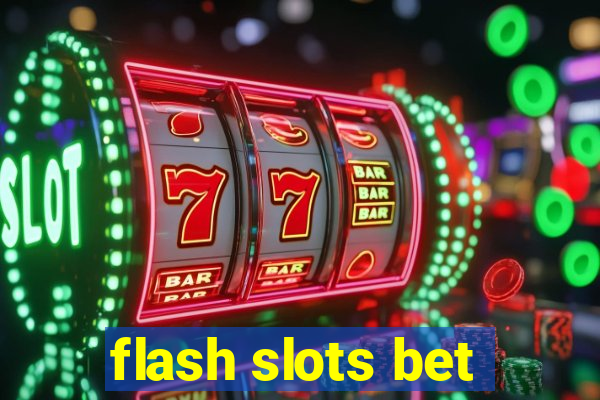 flash slots bet